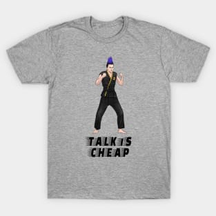 Talk Is Cheap T-Shirt